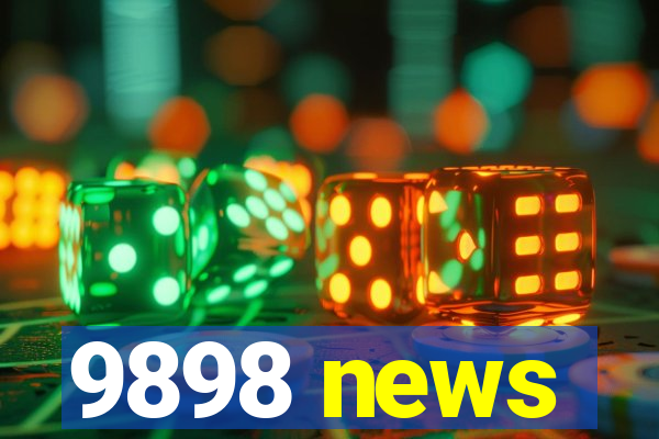 9898 news